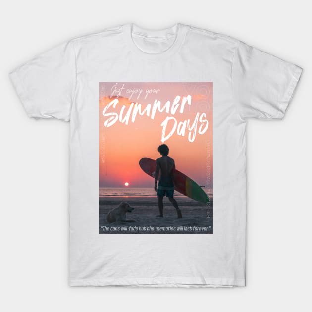Just Enjoy Your Summer Days T-Shirt by Aanmah Shop